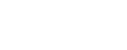 What Matters to You